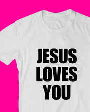 Jesus Loves You T-shirt