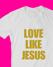 Love Like Jesus T-shirt