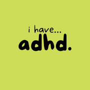 I have... ADHD T-shirt