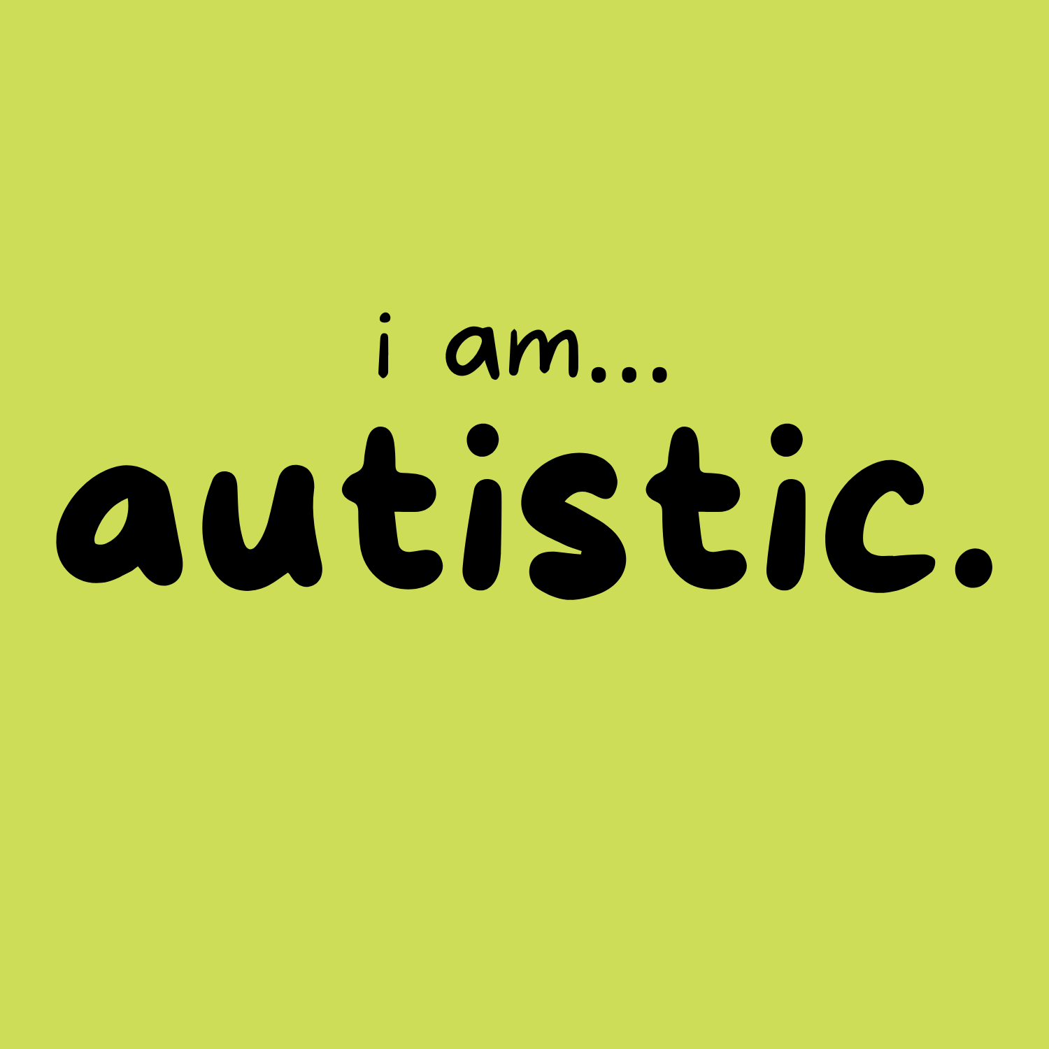 I am... Autistic T-shirt