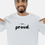 I am... Proud T-shirt
