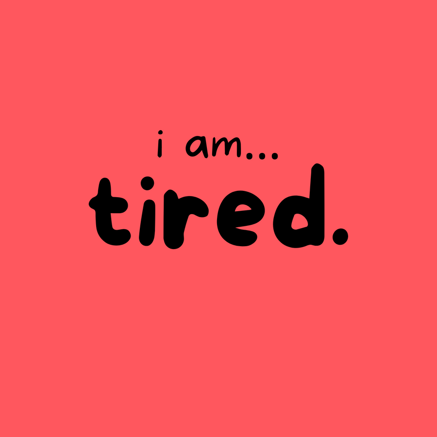 I am... Tired T-shirt