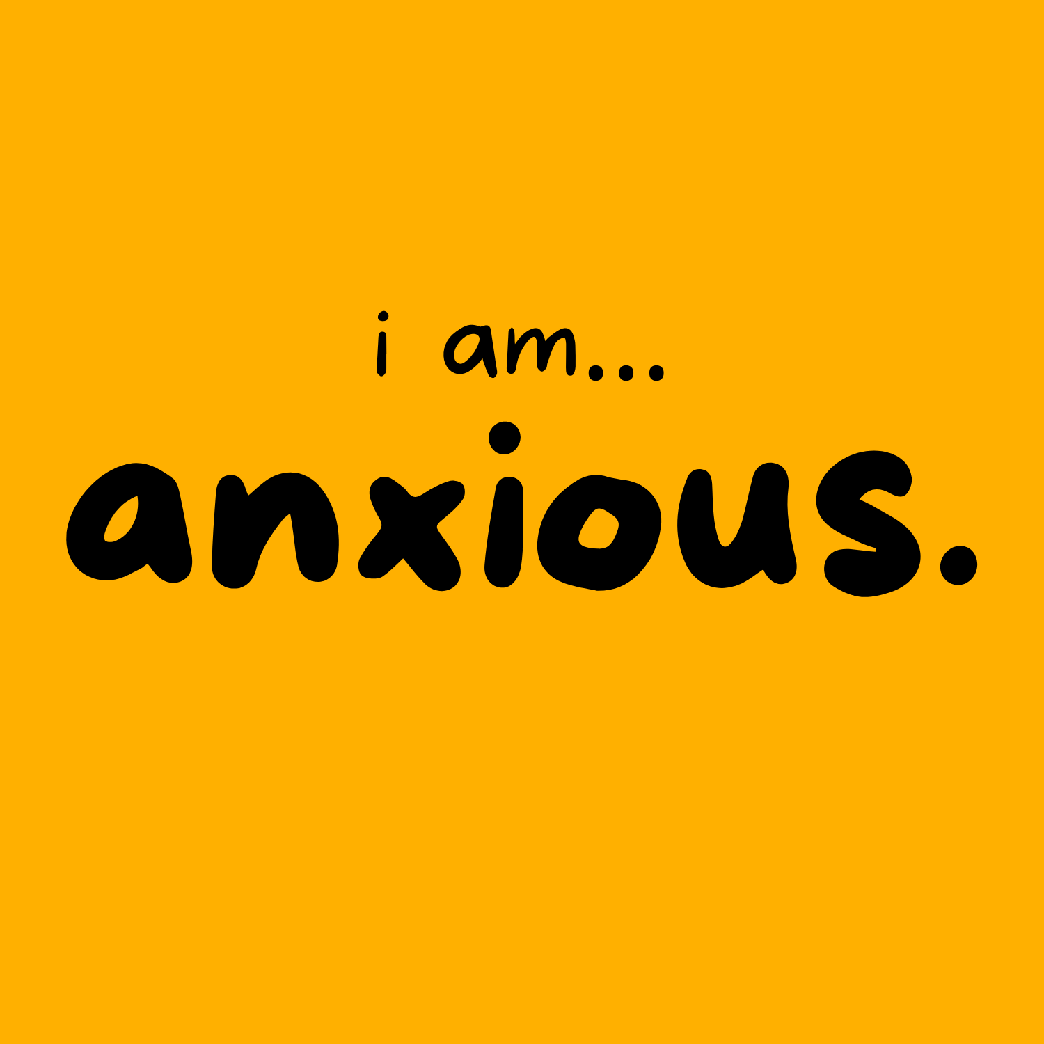 I am... Anxious T-shirt