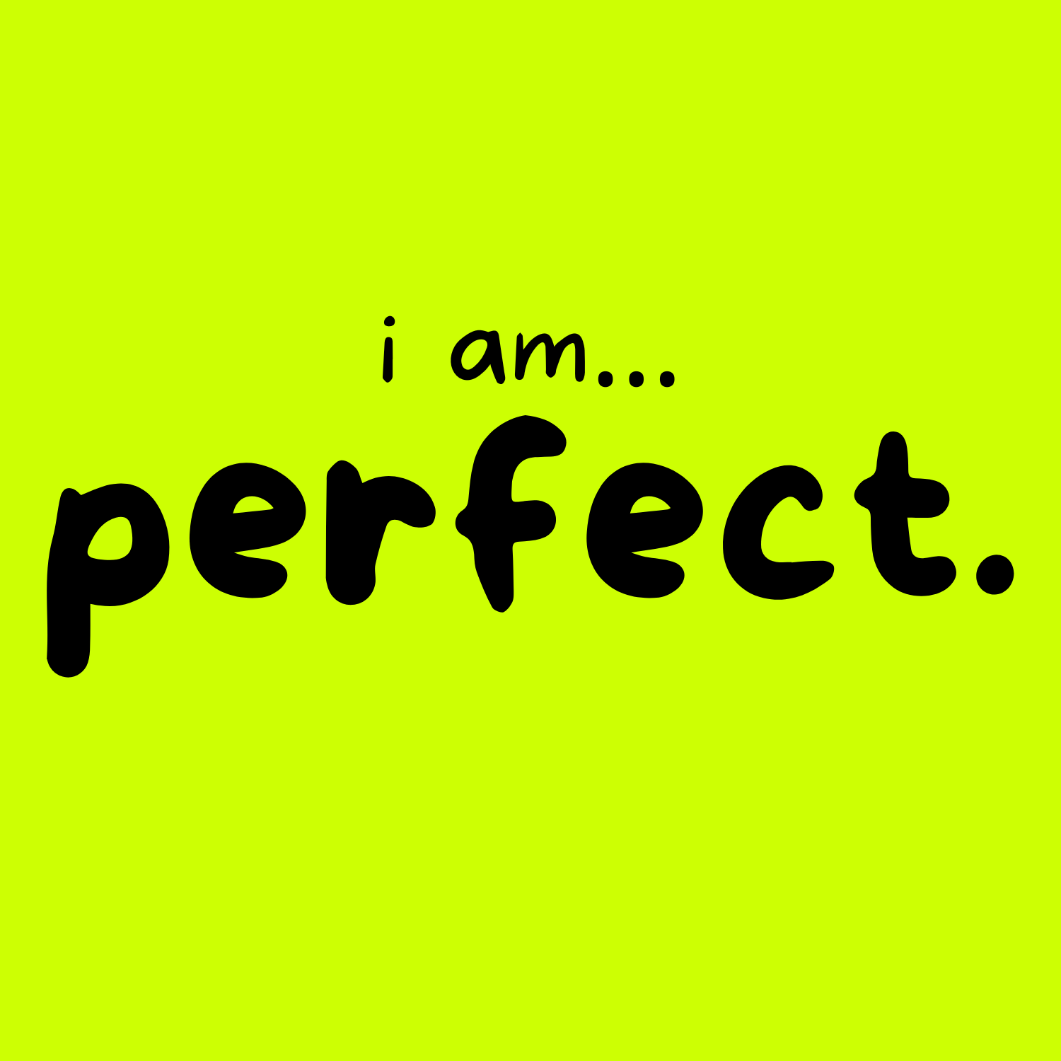 I am... Perfect T-shirt
