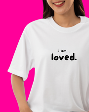 I am... Loved T-shirt