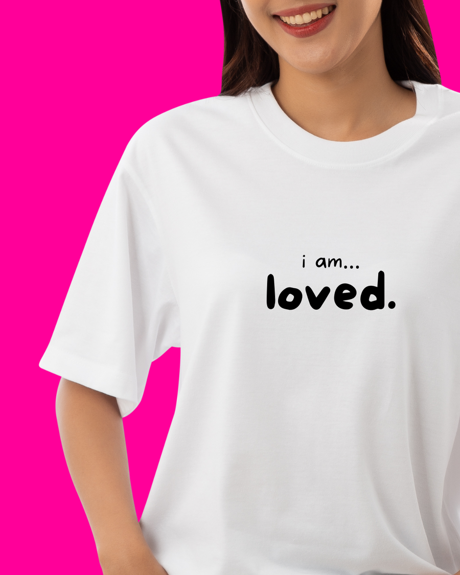 I am... Loved T-shirt